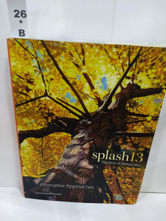 Splash 13: The Best of Watercolor: Alternative Approaches - 8263