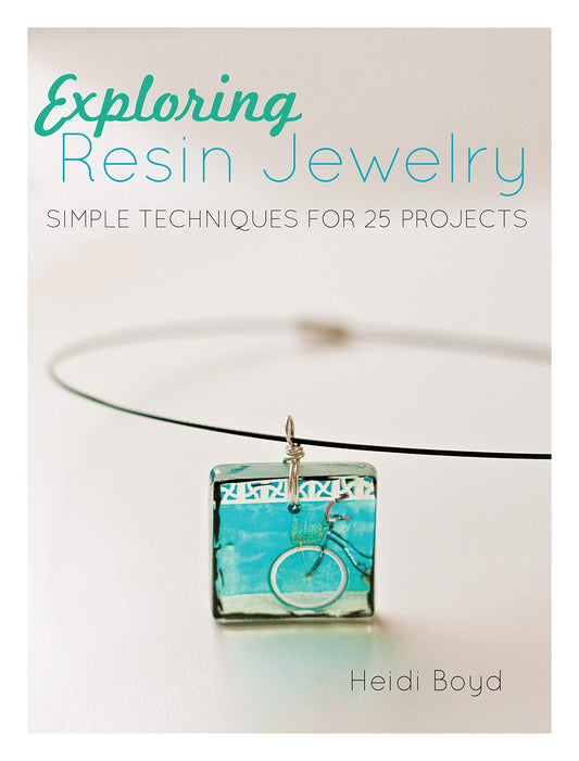 Exploring Resin Jewelry: Simple Techniques for 25 Projects - 3178