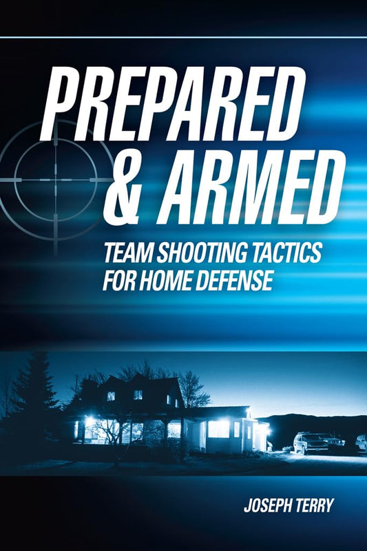 Prepared and Armed: Team Shooting Tactics for Home Defense - 8665