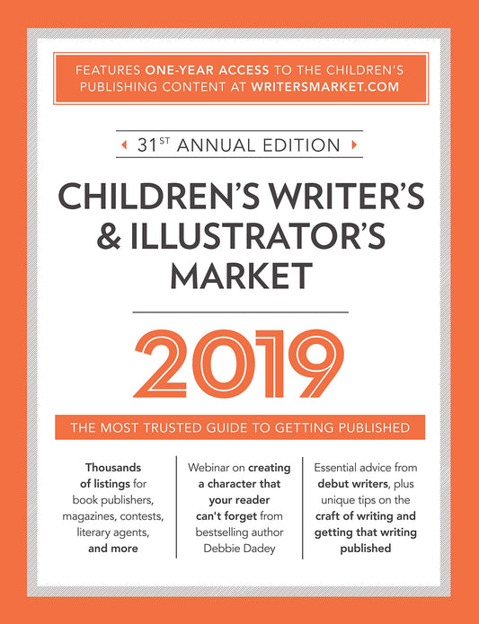 Children's Writer's & Illustrator's Market 2019: The Most Trusted Guide to Getting Published