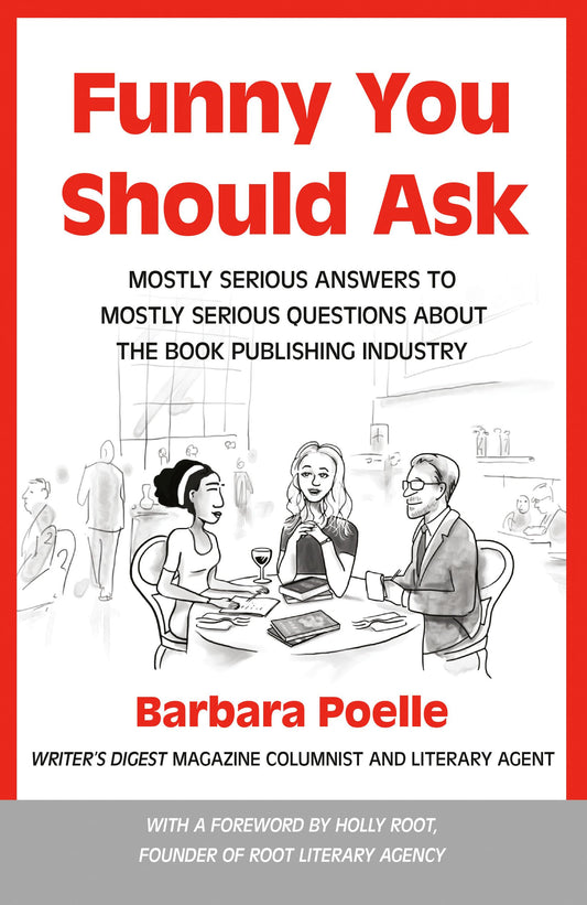 Funny You Should Ask: Mostly Serious Answers to Mostly Serious Questions About the Book Publishing Industry - 3860