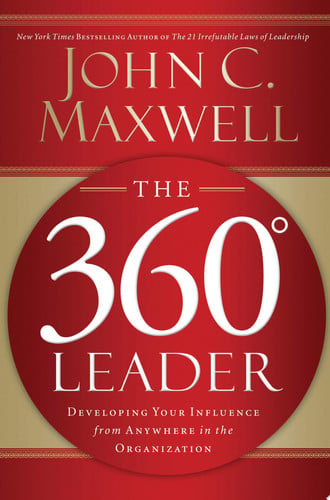 The 360 Degree Leader with Workbook Developing Your Influence from Anywhere in the Organization