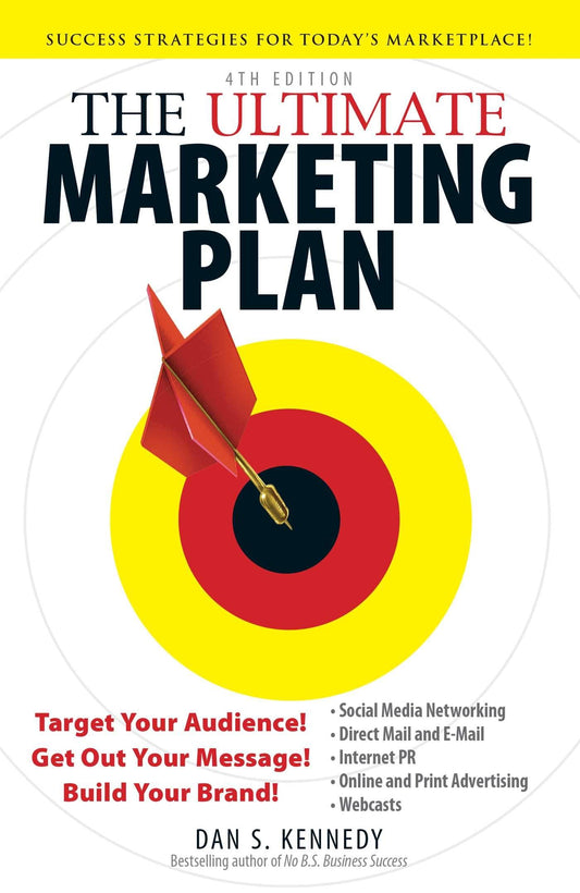 The Ultimate Marketing Plan: Target Your Audience! Get Out Your Message! Build Your Brand! - 7144