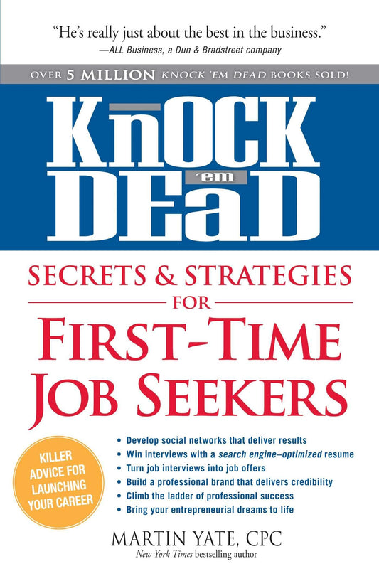 Knock 'em Dead Secrets & Strategies for First-Time Job Seekers (Knock 'em Dead Career Book Series)