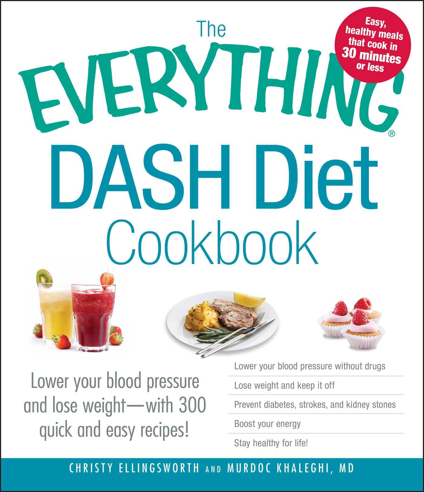 The Everything DASH Diet Cookbook: Lower your blood pressure and lose weight - with 300 quick and easy recipes! Lower your blood pressure without ... Stay healthy for life! (Everything® Series)