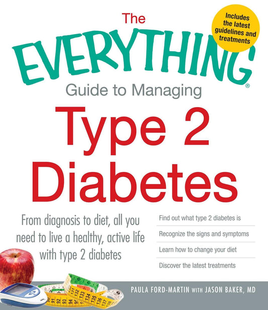 The Everything Guide to Managing Type 2 Diabetes: From Diagnosis to Diet, All You Need to Live a Healthy, Active Life with Type 2 Diabetes - Find Out ... the Latest Treatments (Everything® Series) - 1954