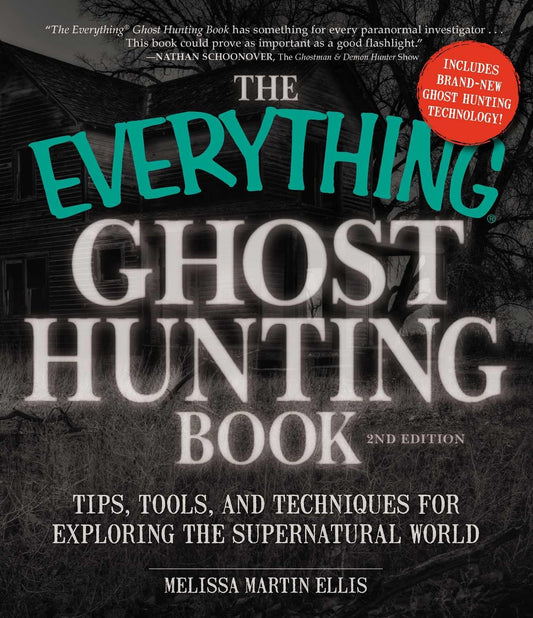 The Everything Ghost Hunting Book: Tips, Tools, and Techniques for Exploring the Supernatural World (Everything® Series) - 4256