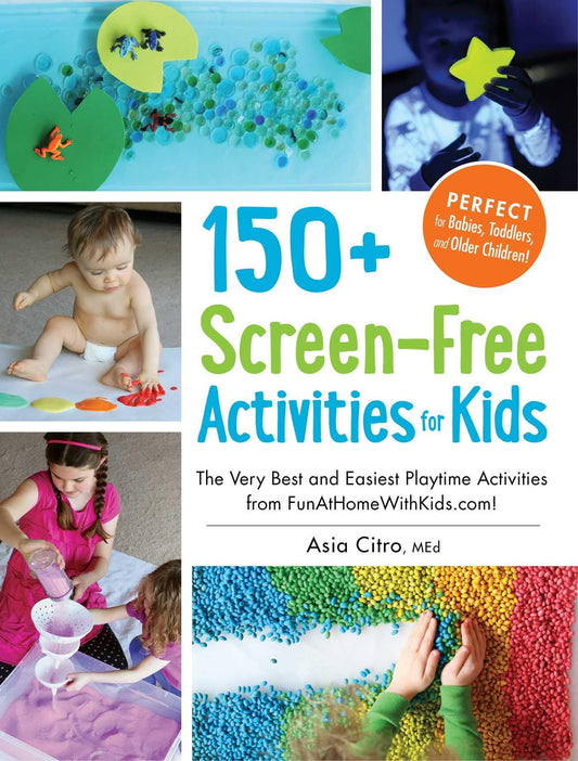150+ SCREEN-FREE ACTIVITIES FOR