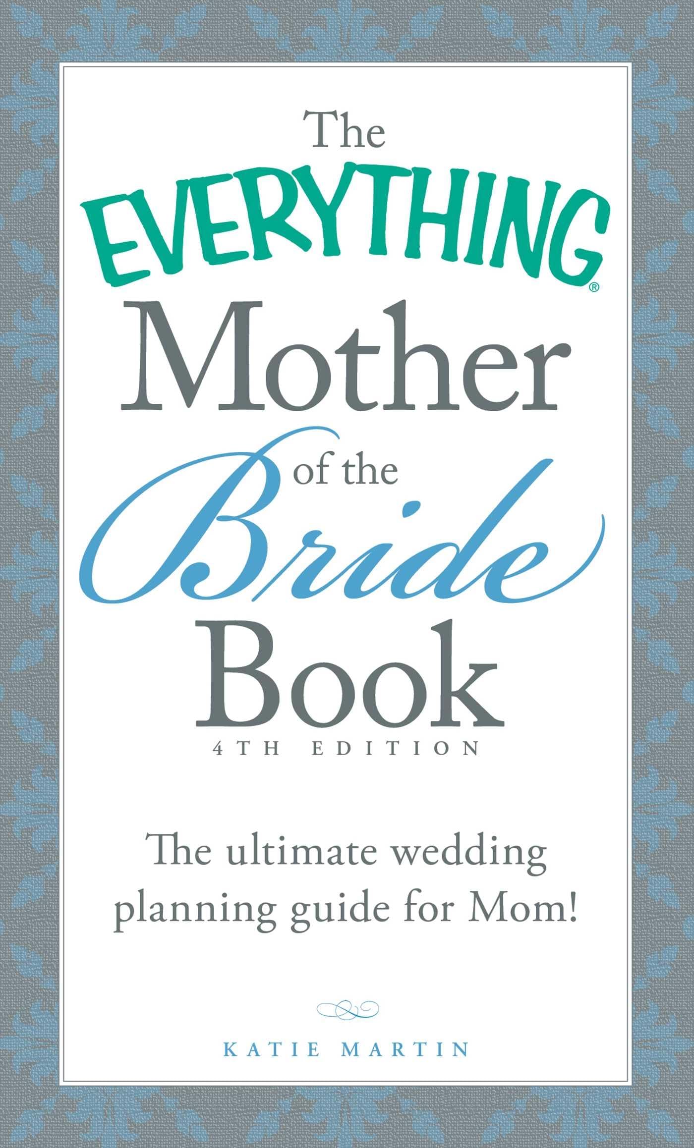 The Everything Mother of the Bride Book: The Ultimate Wedding Planning Guide for Mom! (Everything Series) - 616