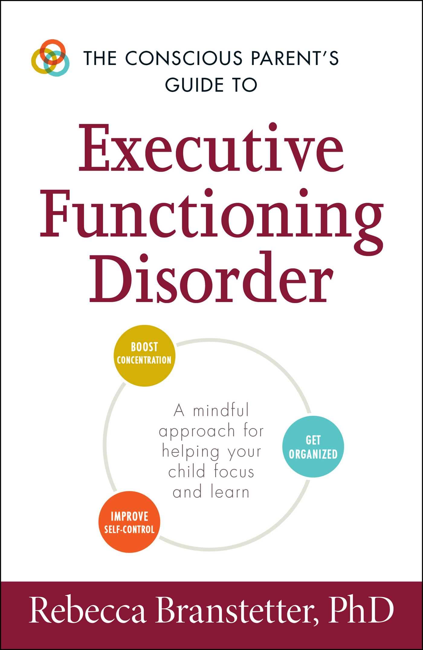 The Conscious Parent's Guide to Executive Functioning Disorder: A Mindful Approach for Helping Your child Focus and Learn (Conscious Parenting Relationship Series) - 7901