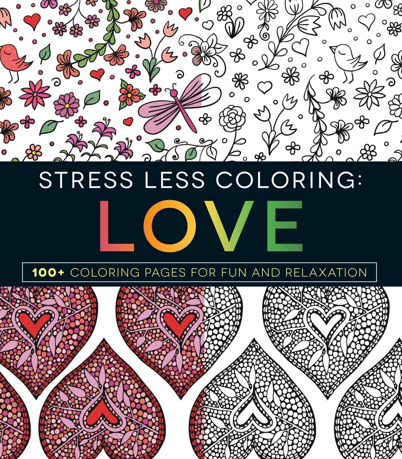 Stress Less Coloring - Love: 100+ Coloring Pages for Fun and Relaxation - 9689