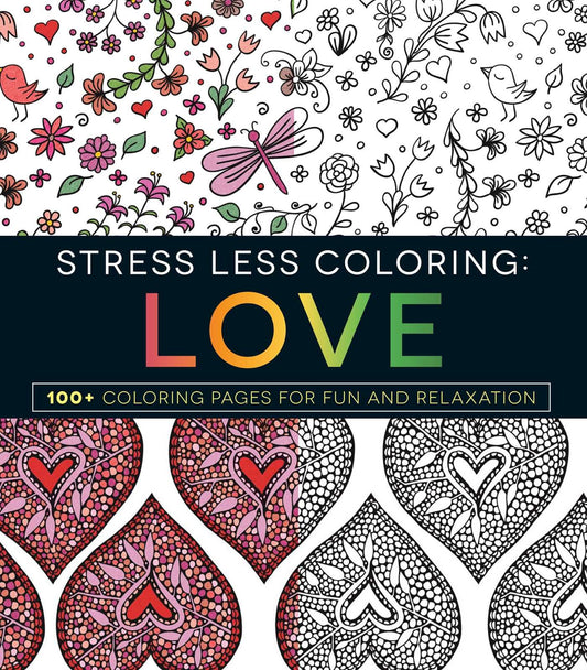 Stress Less Coloring - Love: 100+ Coloring Pages for Fun and Relaxation - 9689