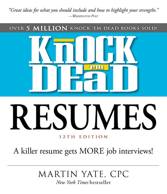 Knock 'em Dead Resumes: A Killer Resume Gets MORE Job Interviews! (Knock 'em Dead Career Book Series) - 6958