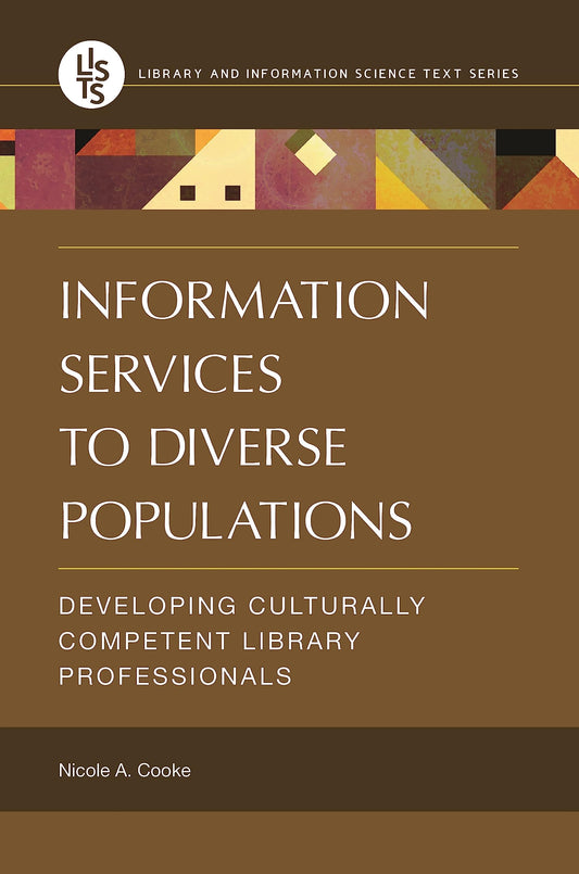 Information Services to Diverse Populations: Developing Culturally Competent Library Professionals (Library and Information Science Text Series) - 3639