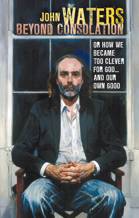 Beyond Consolation: How we became too "clever" for God and our own good - 6842