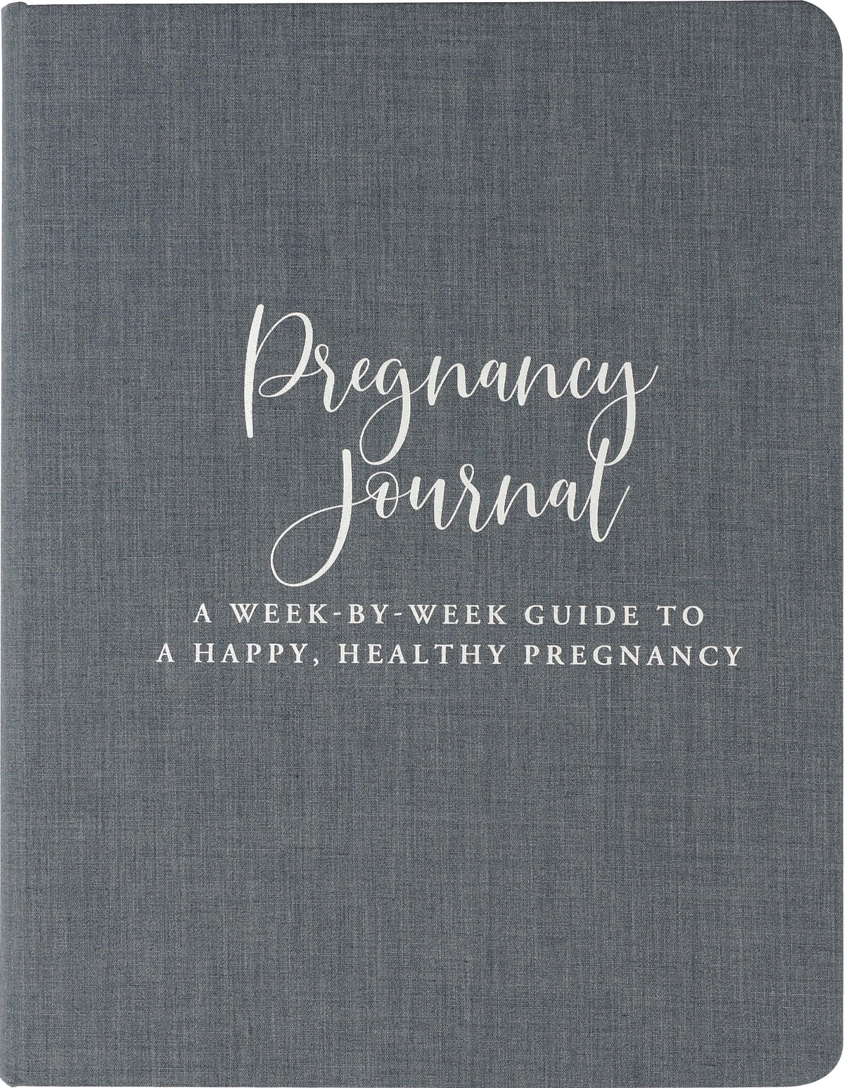 Pregnancy Journal: A Week-By-Week Guide to a Happy, Healthy Pregnancy (Deluxe, Cloth-bound 3rd edition)