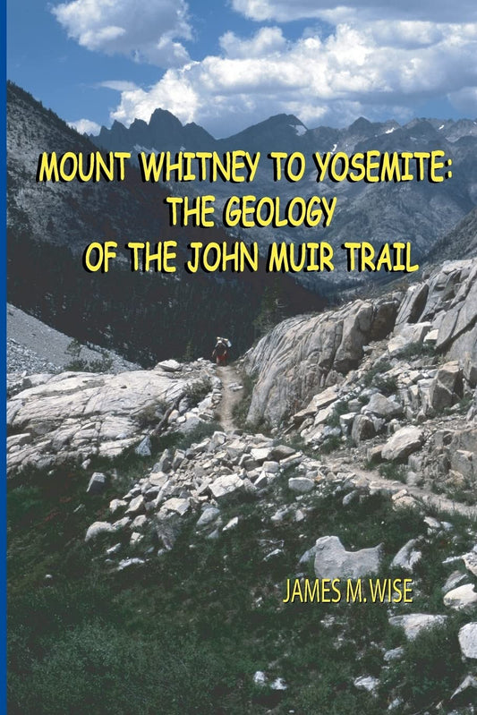 Mount Whitney to Yosemite: the Geology of the John Muir Trail - 3393