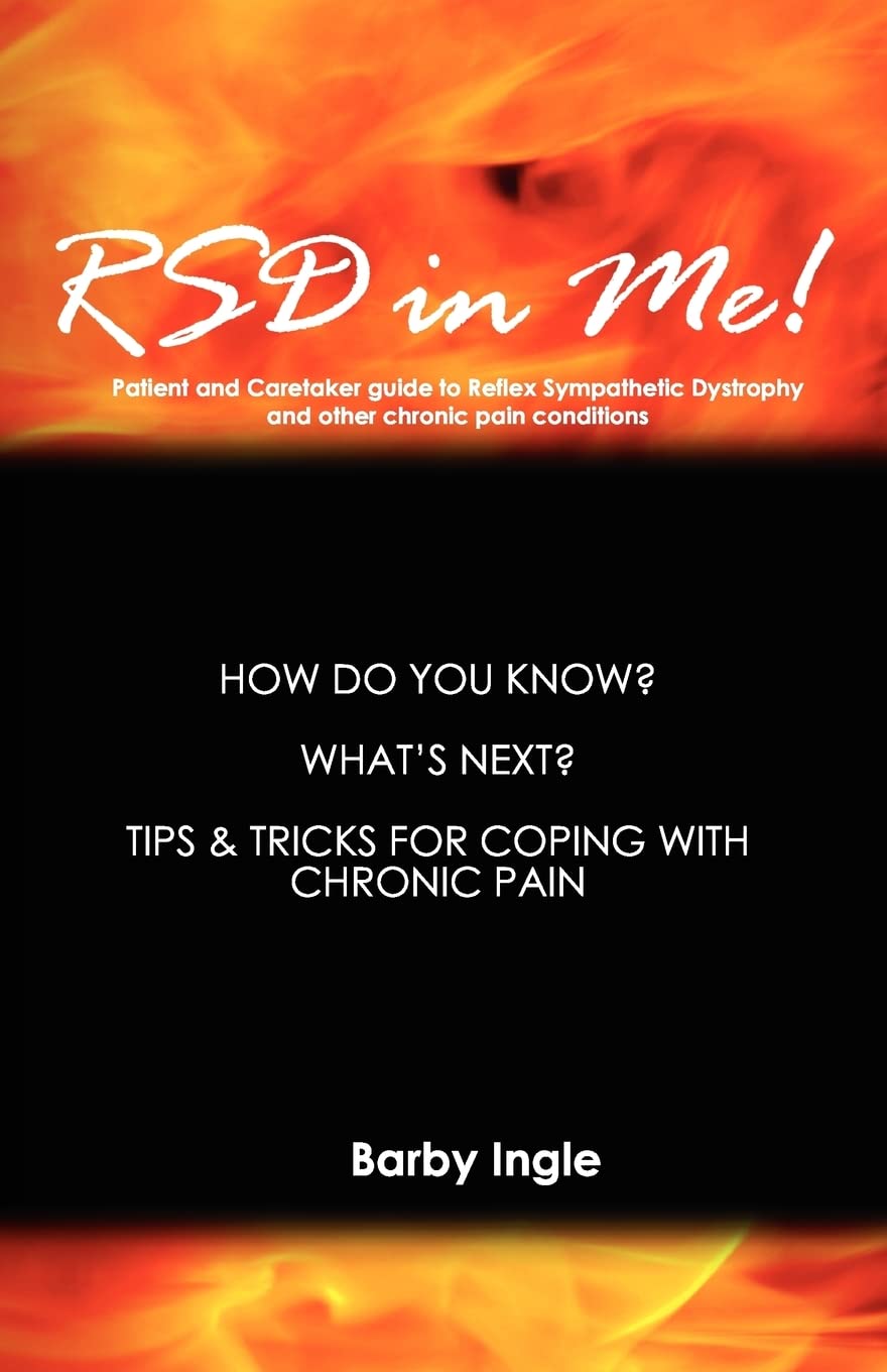 RSD In Me!: A Patient And Caretaker Guide To Reflex Sympathetic Dystrophy And Other Chronic Pain Conditions - 2089
