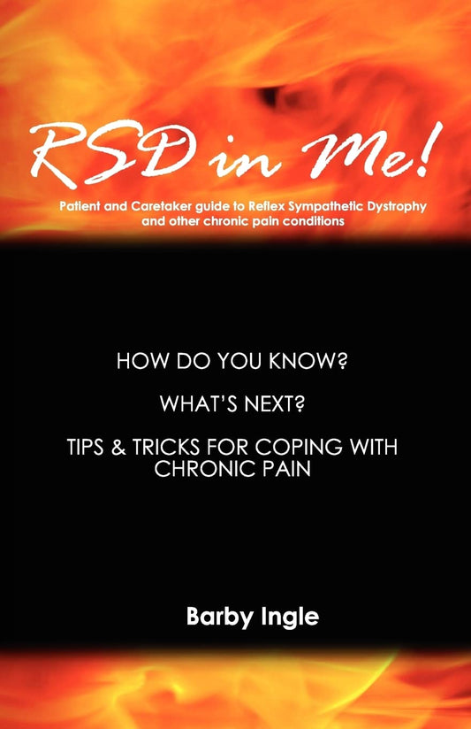 RSD In Me!: A Patient And Caretaker Guide To Reflex Sympathetic Dystrophy And Other Chronic Pain Conditions - 2089