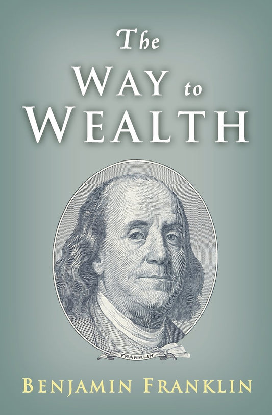 The Way to Wealth: Ben Franklin on Money and Success - 3479