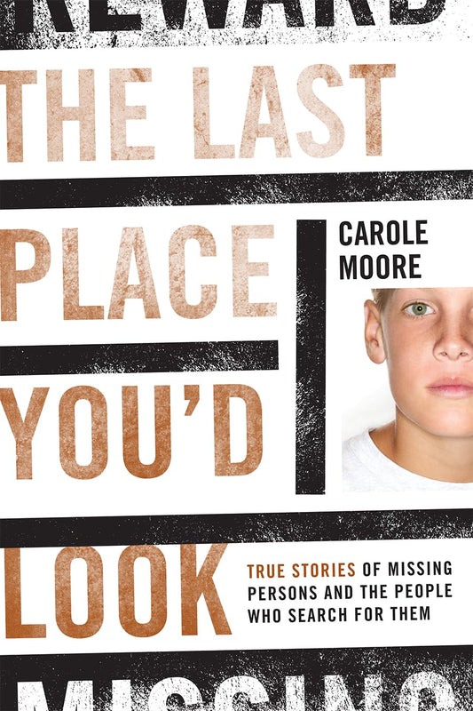 The Last Place You'd Look: True Stories of Missing Persons and the People Who Search for Them