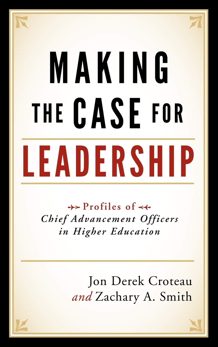 Making the Case for Leadership: Profiles of Chief Advancement Officers in Higher Education