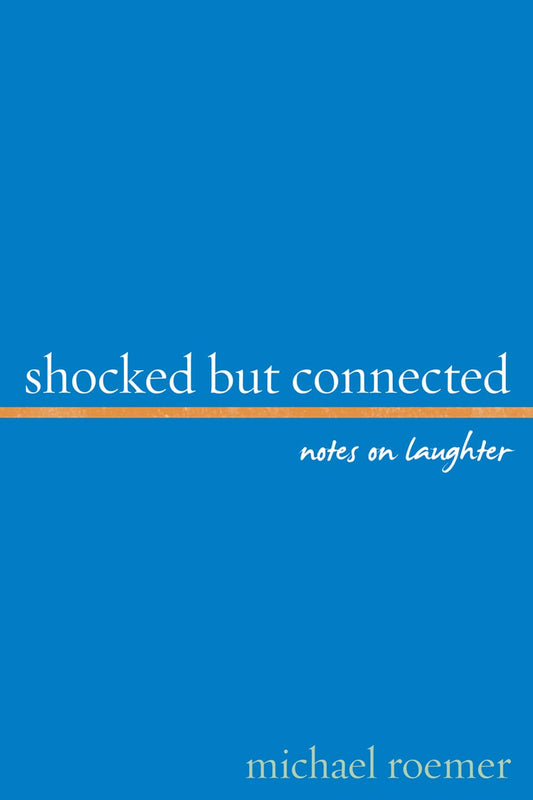 Shocked But Connected: Notes on Laughter