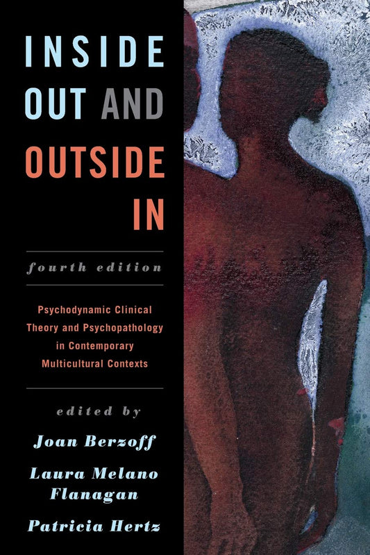 Inside Out and Outside In: Psychodynamic Clinical Theory and Psychopathology in Contemporary Multicultural Contexts - 5319