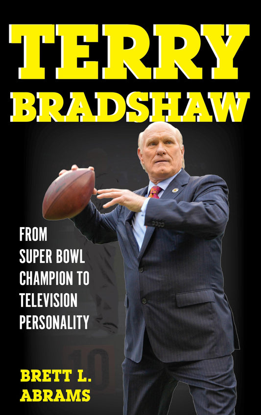 Terry Bradshaw: From Super Bowl Champion to Television Personality (Sports Icons and Issues in Popular Culture)