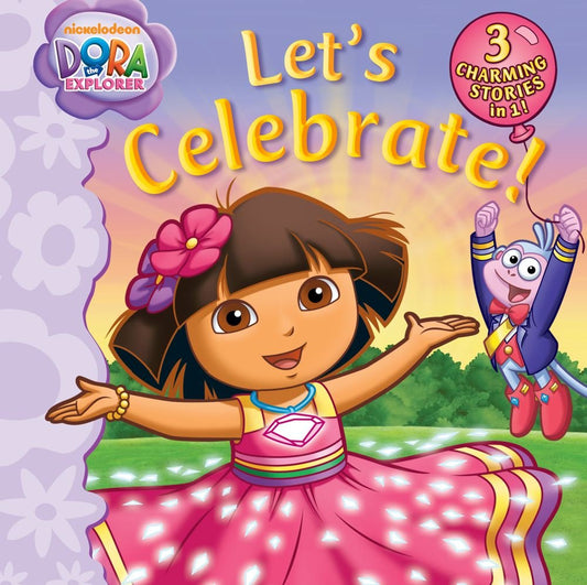 Let's Celebrate!: Snow Fairies' Skating Party; Celebration in Crystal Kingdom; Happy Birthday, Dora! (Dora the Explorer) - 3443