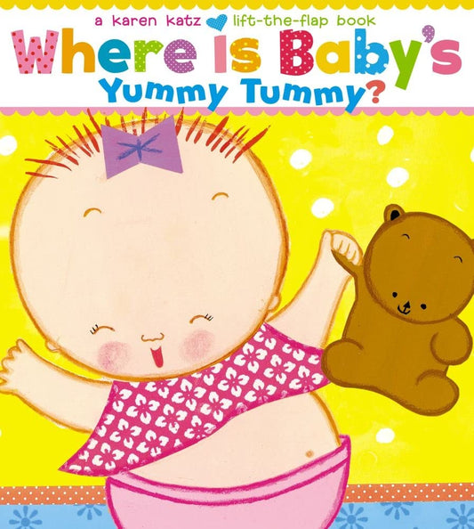 Where Is Baby's Yummy Tummy?: A Karen Katz Lift-the-Flap Book - 6365