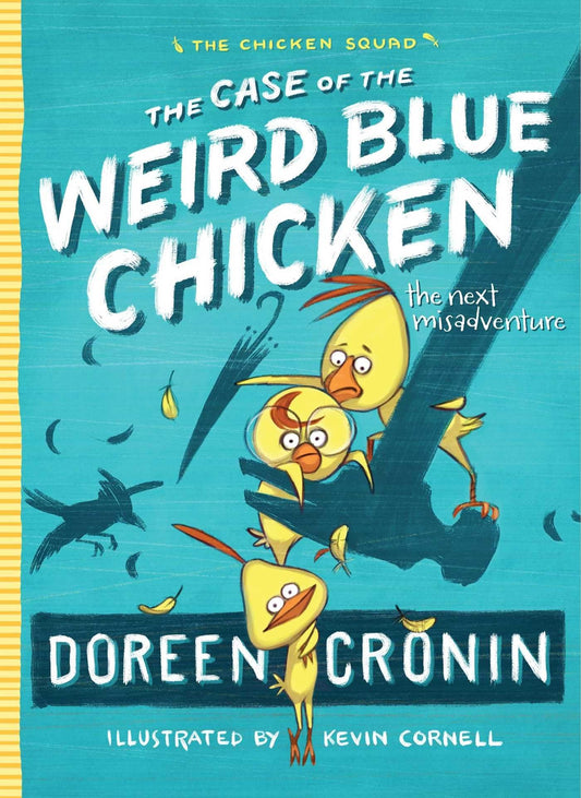 The Case of the Weird Blue Chicken: The Next Misadventure (The Chicken Squad)