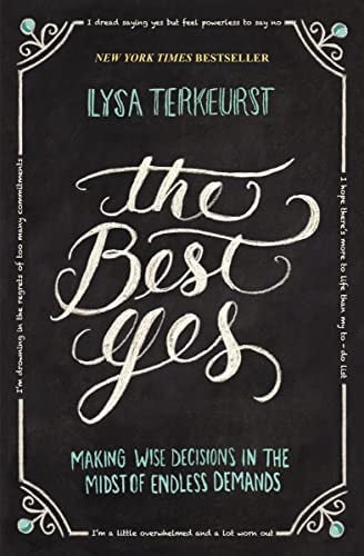 The best yes: making wise decisions in the midst of endless demands