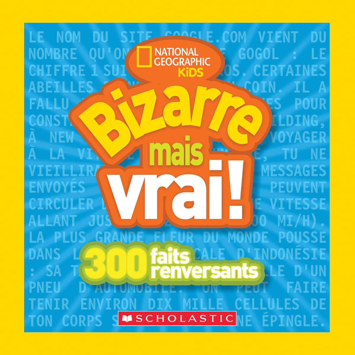 National Geographic Kids: Bizarre Mais Vrai! (French Edition)