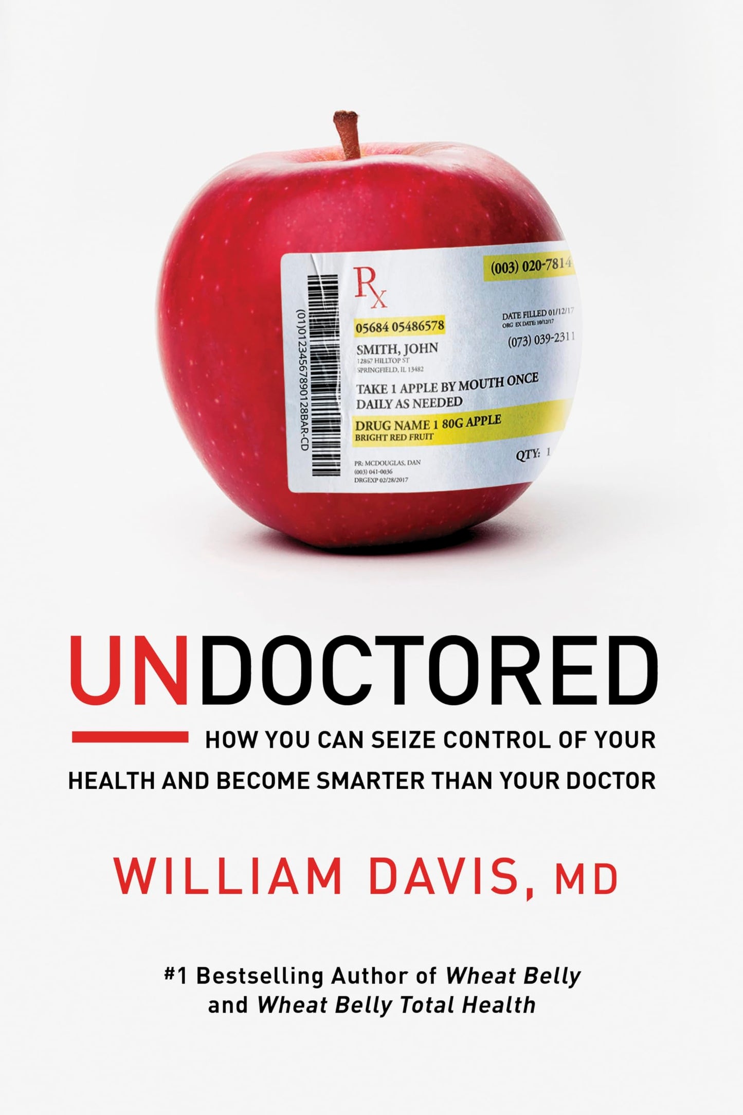 Undoctored: How You Can Seize Control of Your Health and Become Smarter Than Your Doctor
