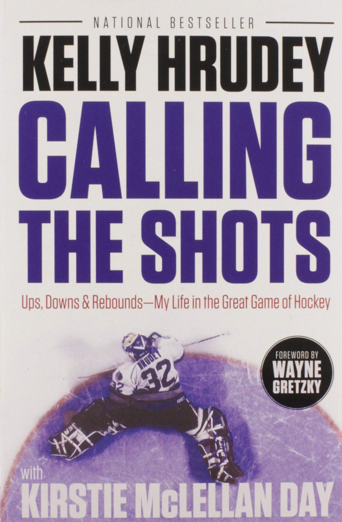 Calling the Shots: Ups, Downs and Rebounds – My Life in the Great Game of Hockey