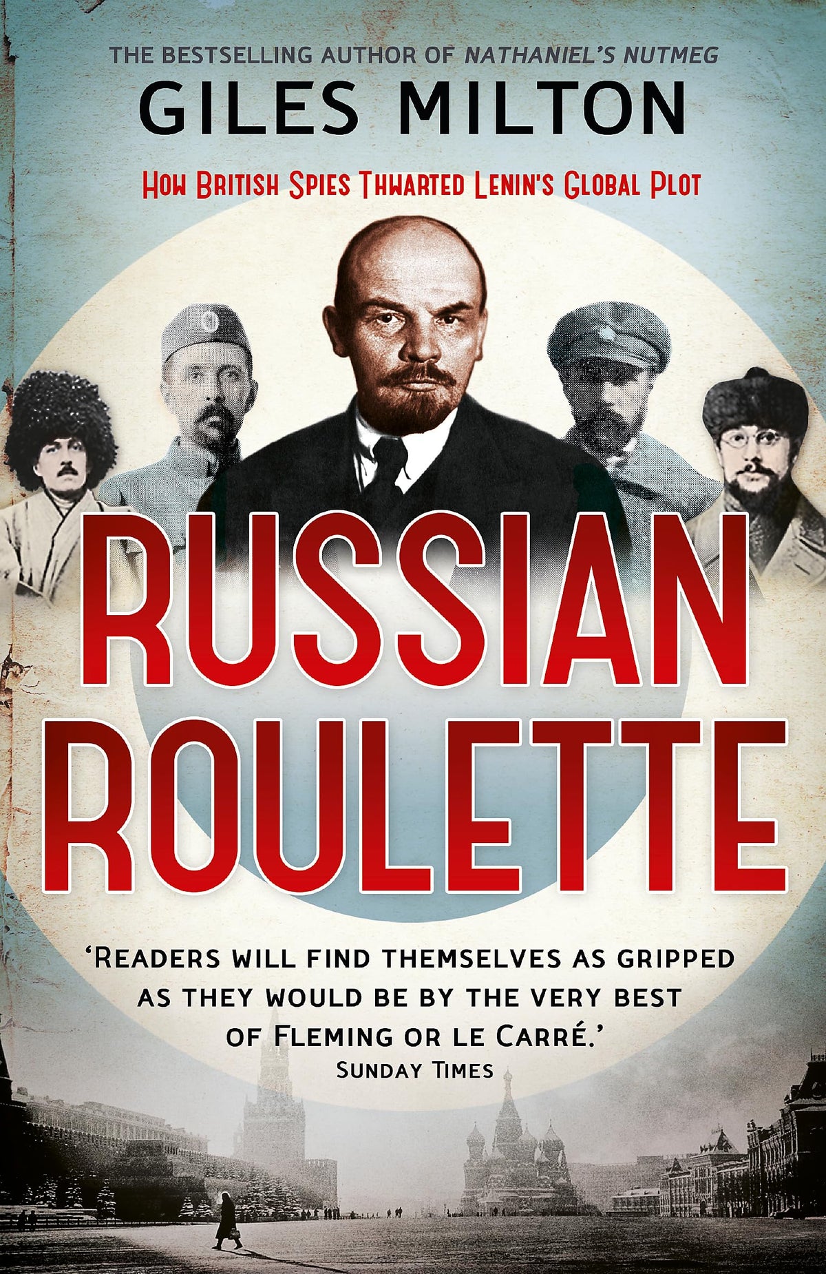 Russian Roulette: A Deadly Game: How British Spies Thwarted Lenin's Global Plot