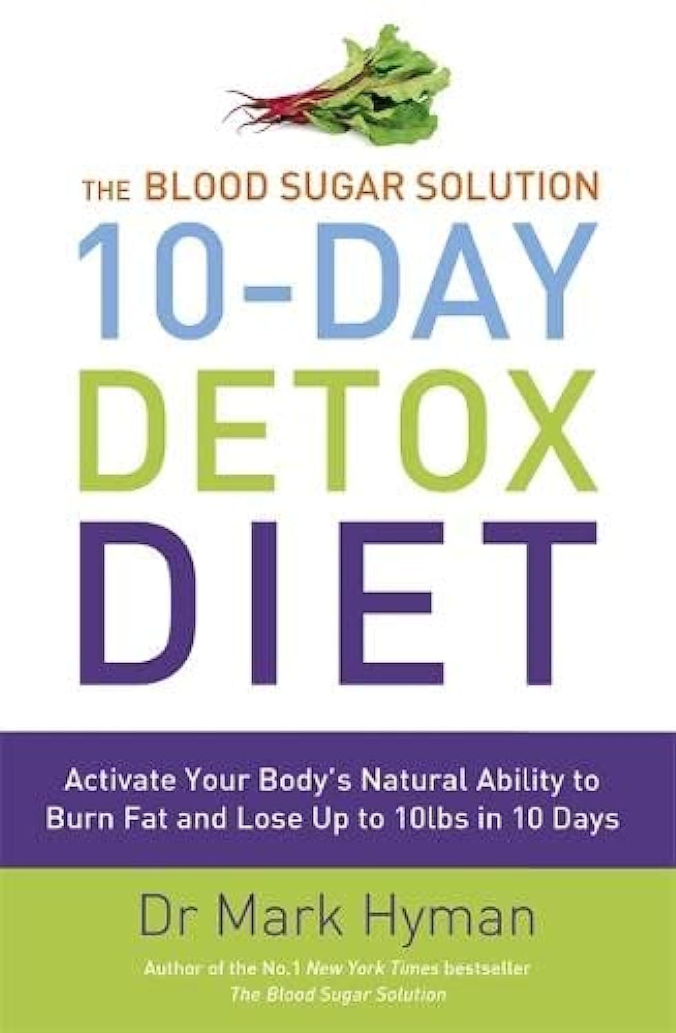 The Blood Sugar Solution 10-Day Detox Diet: Activate Your Body's Natural Ability to Burn fat and Lose Up to 10lbs in 10 Days