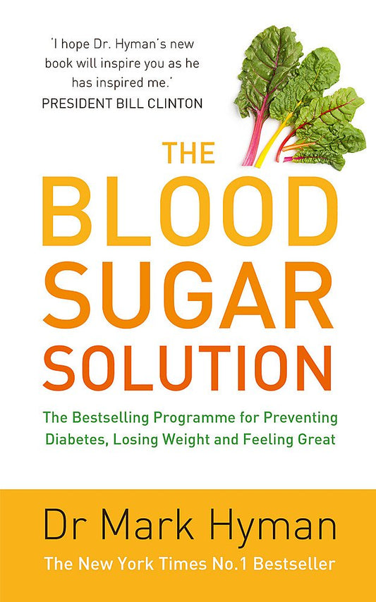 The Blood Sugar Solution: The Bestselling Programme for Preventing Diabetes, Losing Weight and Feeling Great [Paperback] [Jan 01, 2001] Mark Hyman