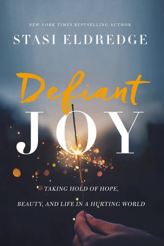 Defiant Joy Taking Hold of Hope, Beauty, and Life in a Hurting World