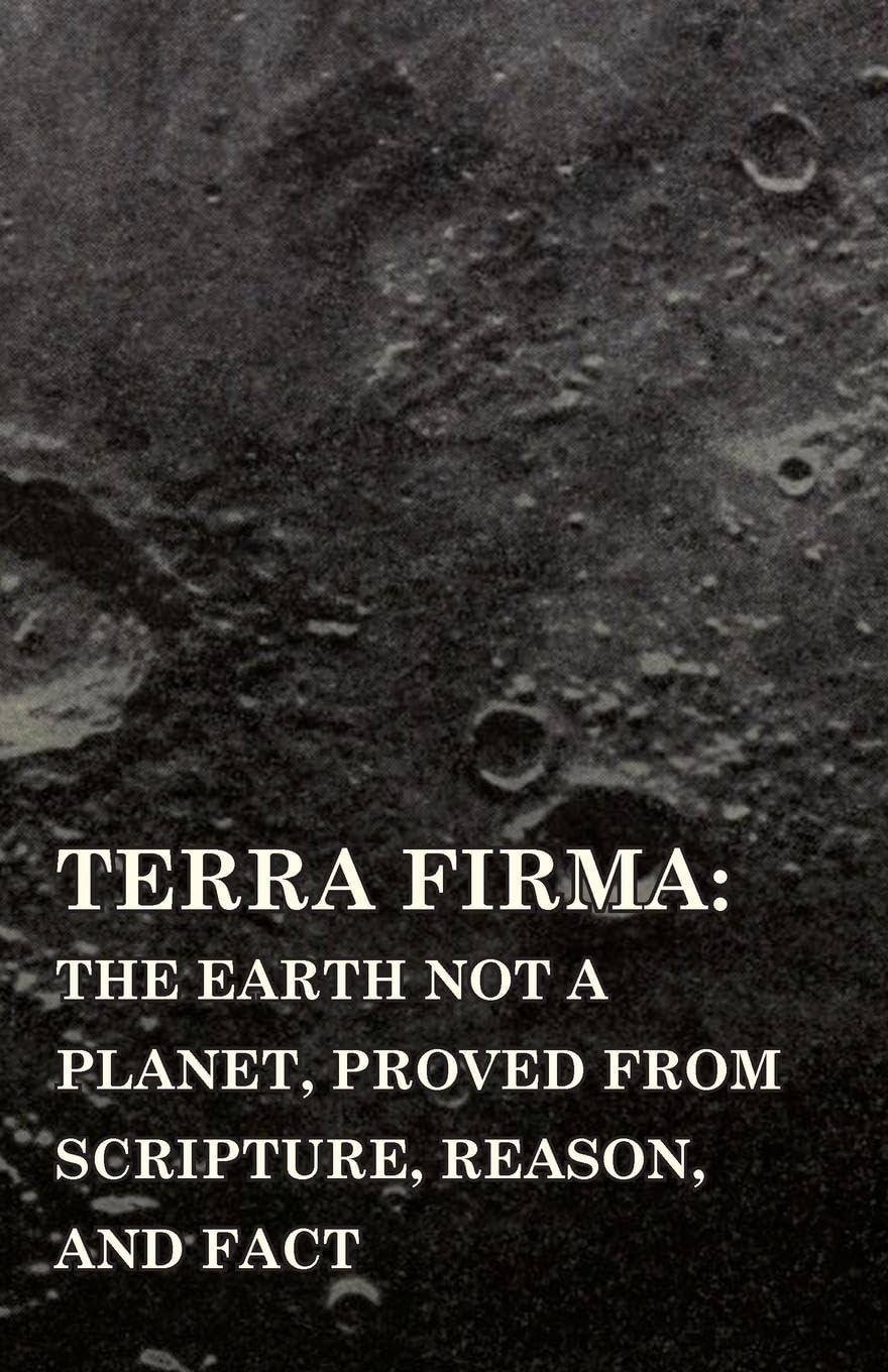 Terra Firma: the Earth Not a Planet, Proved from Scripture, Reason, and Fact - 172