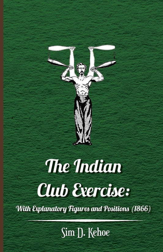 The Indian Club Exercise: With Explanatory Figures and Positions (1866) - 1412