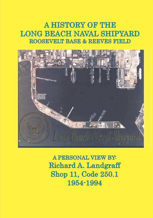 A History of the Long Beach Naval Shipyard, Roosevelt Base & Reeves Field N.A.S. - 4845