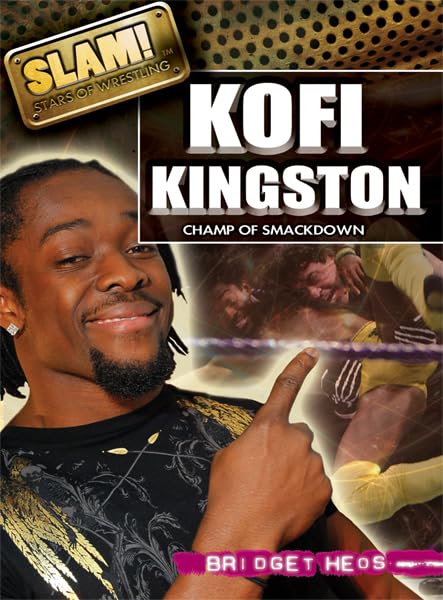 Kofi Kingston: Champ of Smackdown (Slam! Stars of Wrestling)