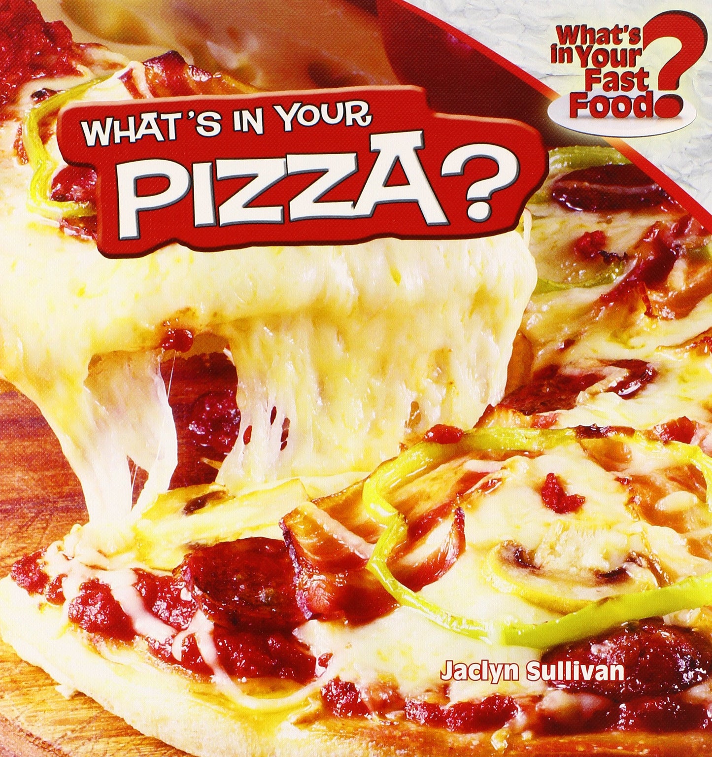 What's in Your Pizza? (What's in Your Fast Food)