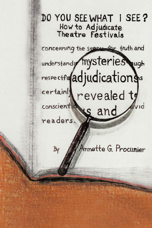 Do You See What I See?: How to Adjudicate Theatre Festivals