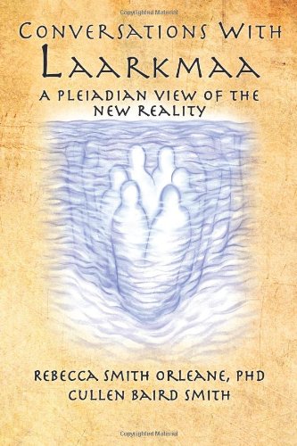 Conversations With Laarkmaa: A Pleiadian View of the New Reality - 9624