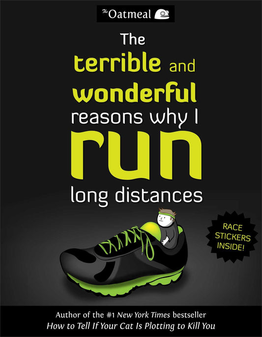 The Terrible and Wonderful Reasons Why I Run Long Distances (Volume 5) (The Oatmeal) - 2951