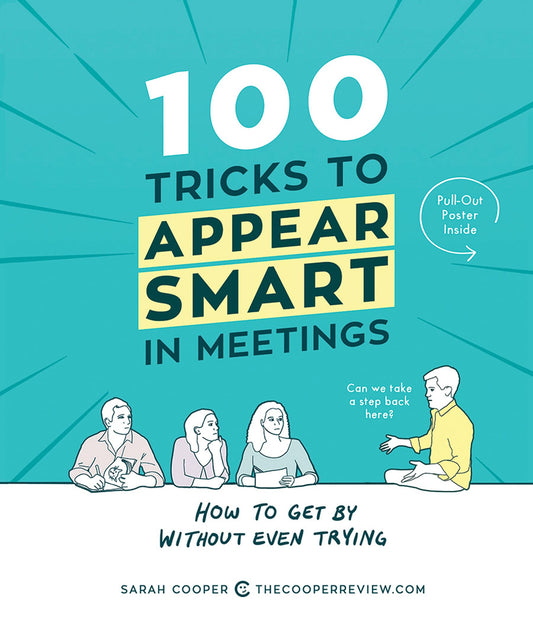 100 Tricks to Appear Smart in Meetings: How to Get By Without Even Trying - 2321