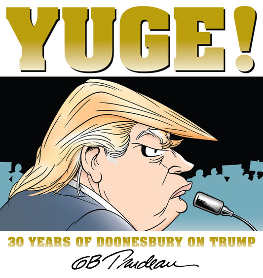 Yuge!: 30 Years of Doonesbury on Trump (Volume 37) - 7673
